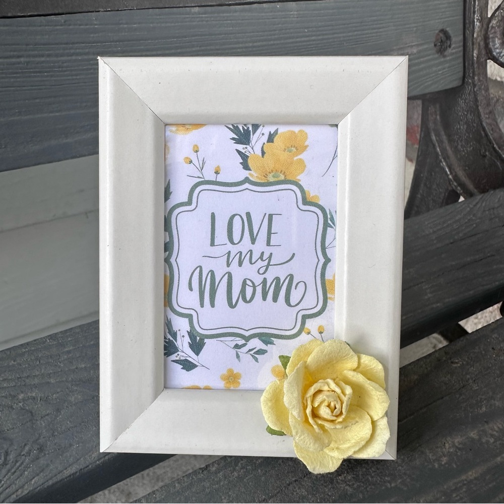 New Handmade 2x3” Desktop Frame: “Love You Mom”